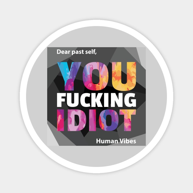 Funny Sarcastic Quote: Dear Past Self Magnet by Jiyoun's Store 1